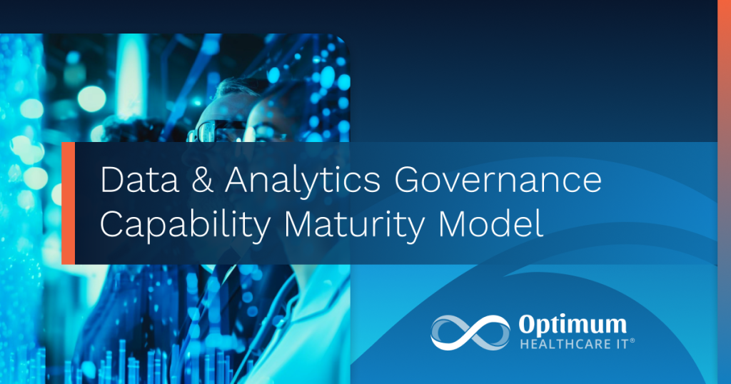 Data & Analytics Governance Capability Maturity Model - Optimum Healthcare IT